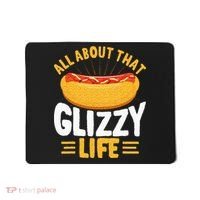 Glizzy Gobbler All About That Glizzy Life Hot Dog Mousepad thumb 0