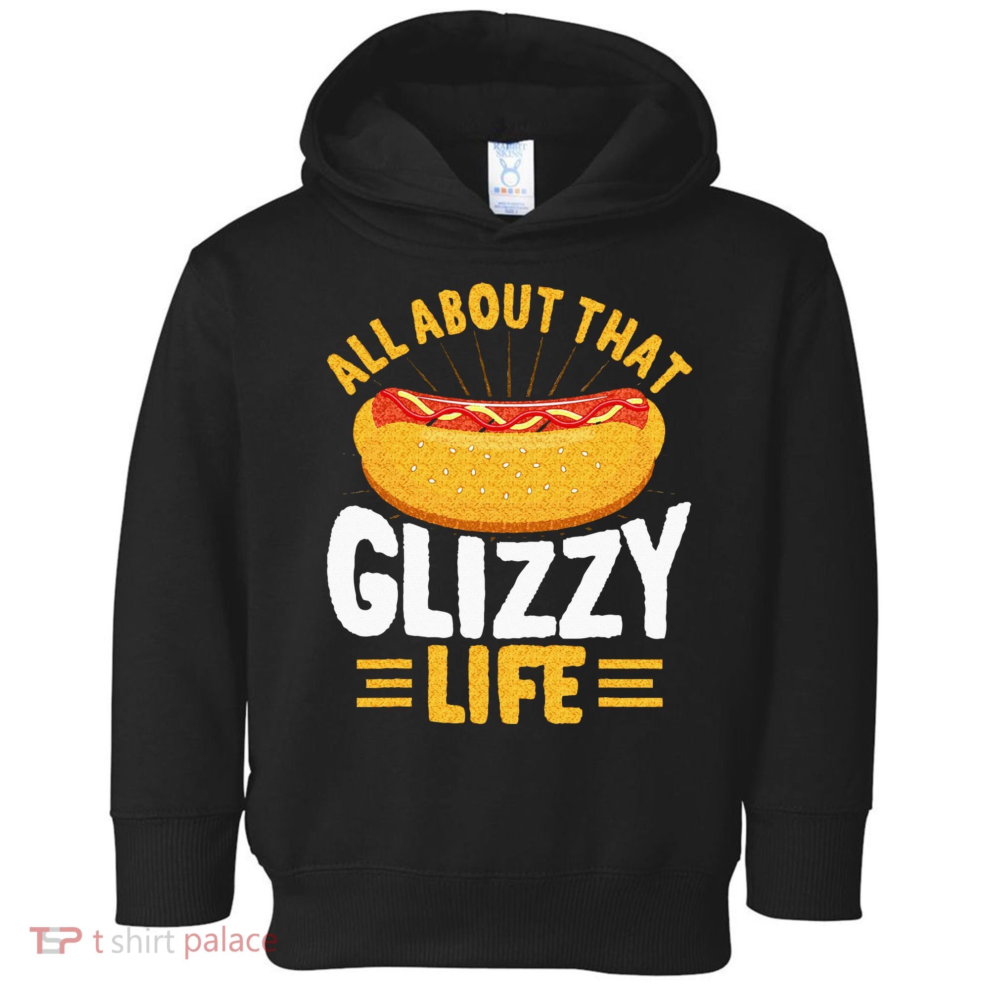 Glizzy Gobbler All About That Glizzy Life Hot Dog Toddler Hoodie