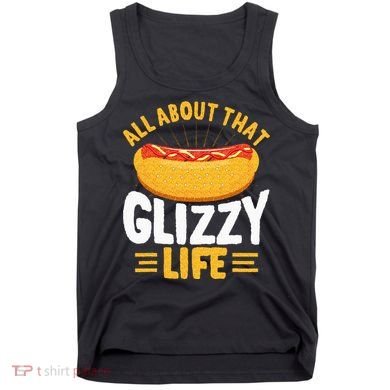 Glizzy Gobbler All About That Glizzy Life Hot Dog Tank Top