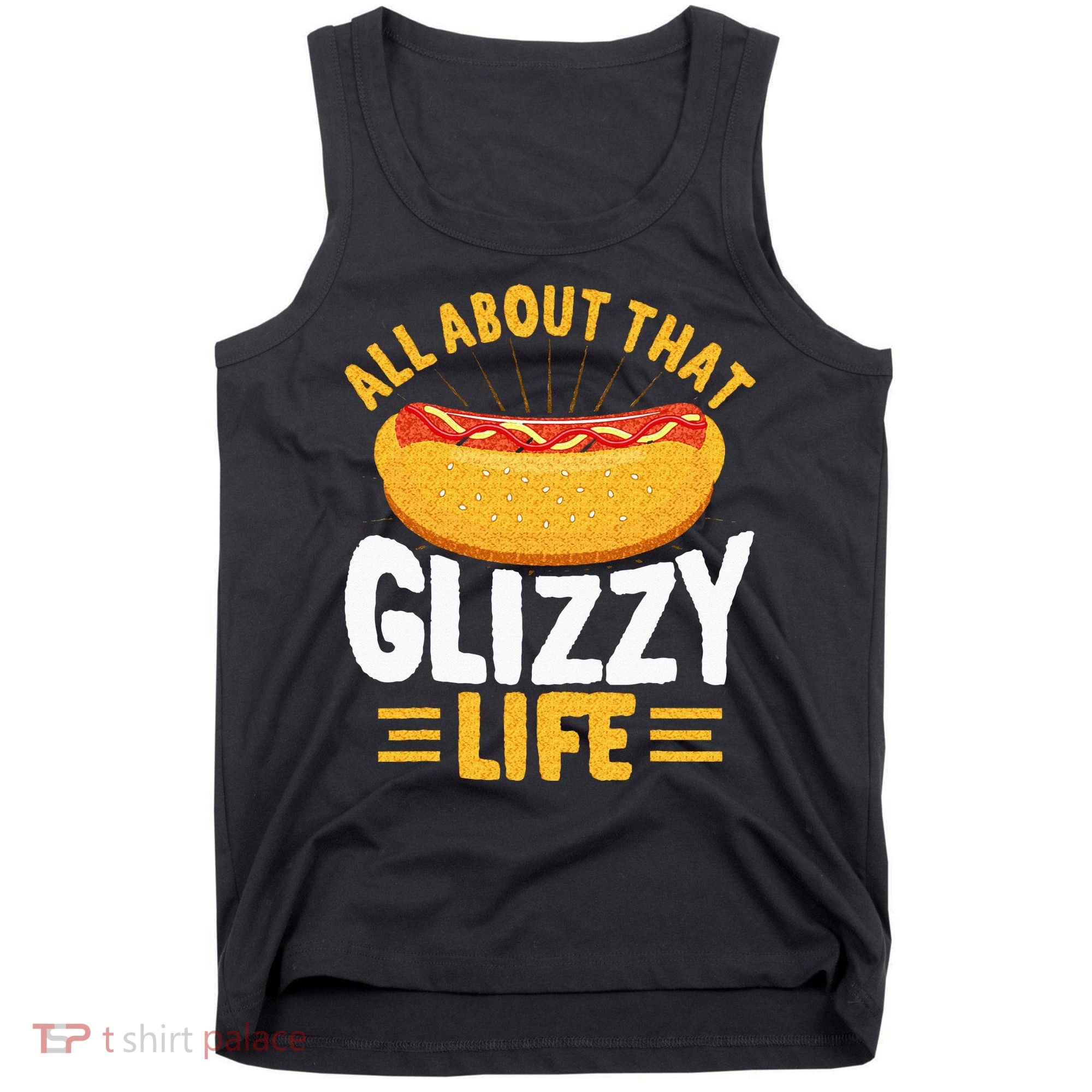 Glizzy Gobbler All About That Glizzy Life Hot Dog Tank Top
