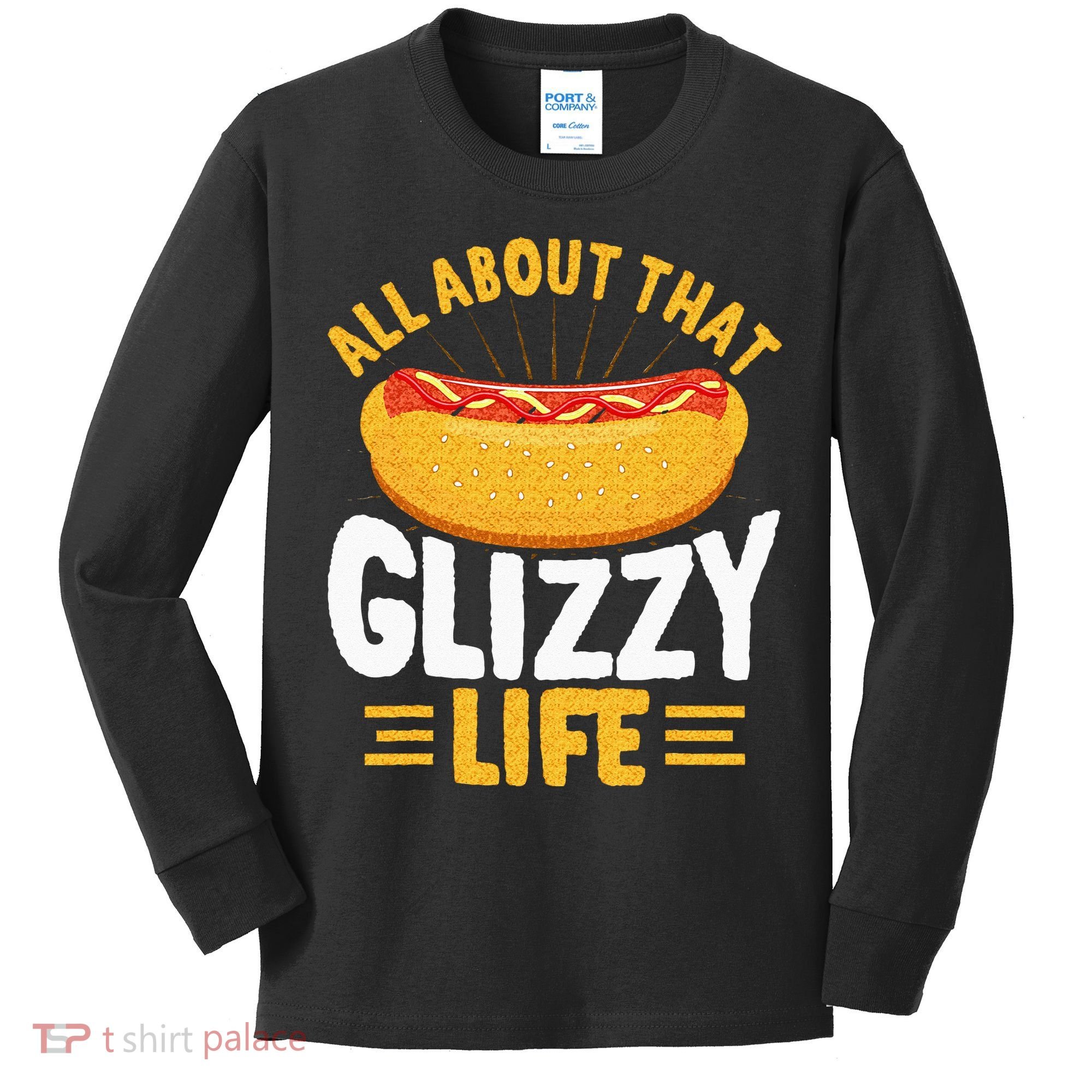 Glizzy Gobbler All About That Glizzy Life Hot Dog Kids Long Sleeve Shirt