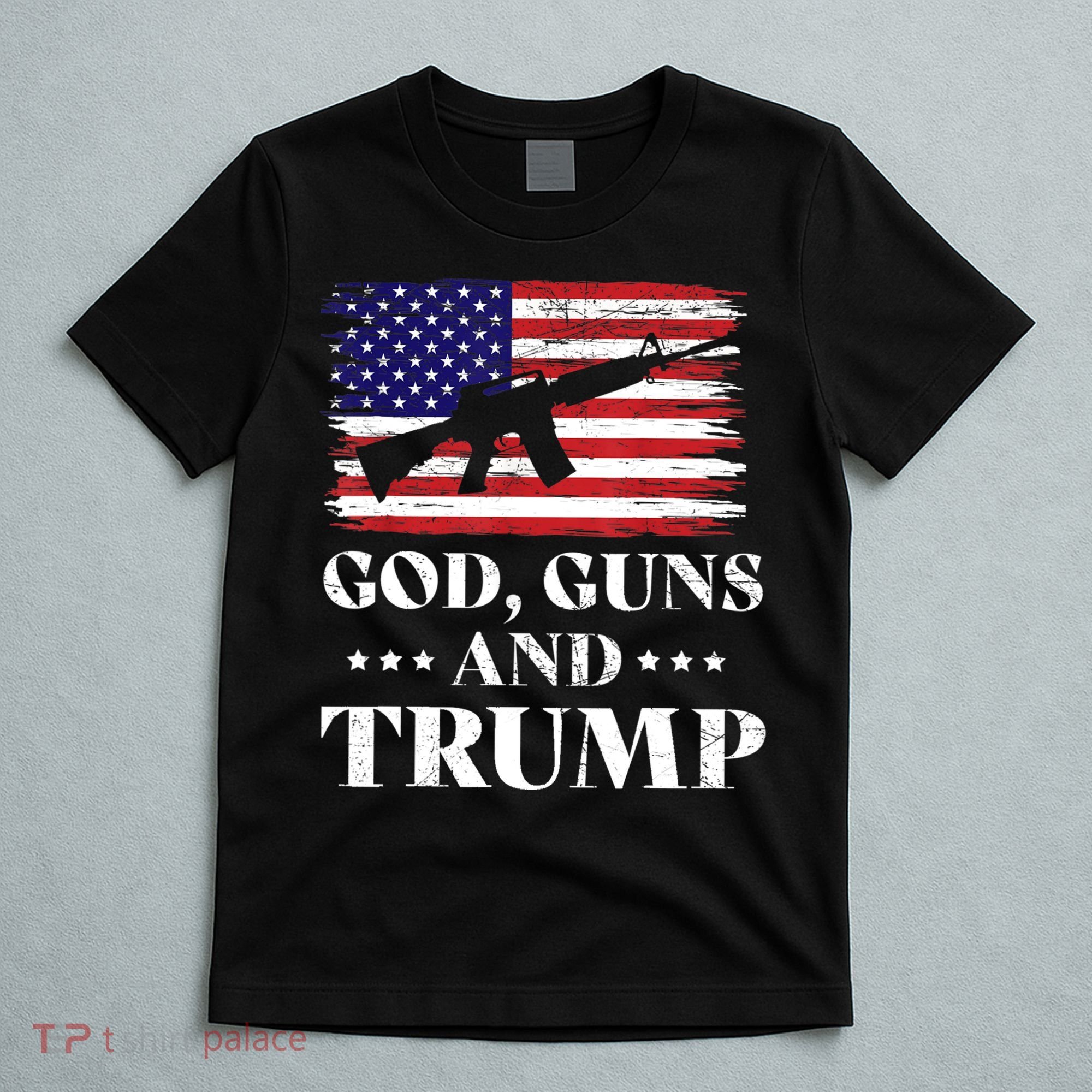 God Guns And Trump Gift For Donald Trump Supporters On President's Day T-Shirt