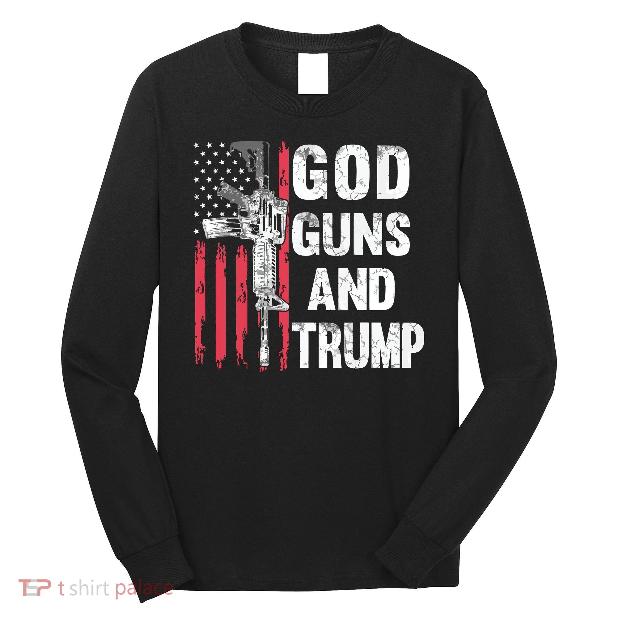 God Guns And Trump 2nd Amendment Flag Ar15 American Flag Long Sleeve Shirt