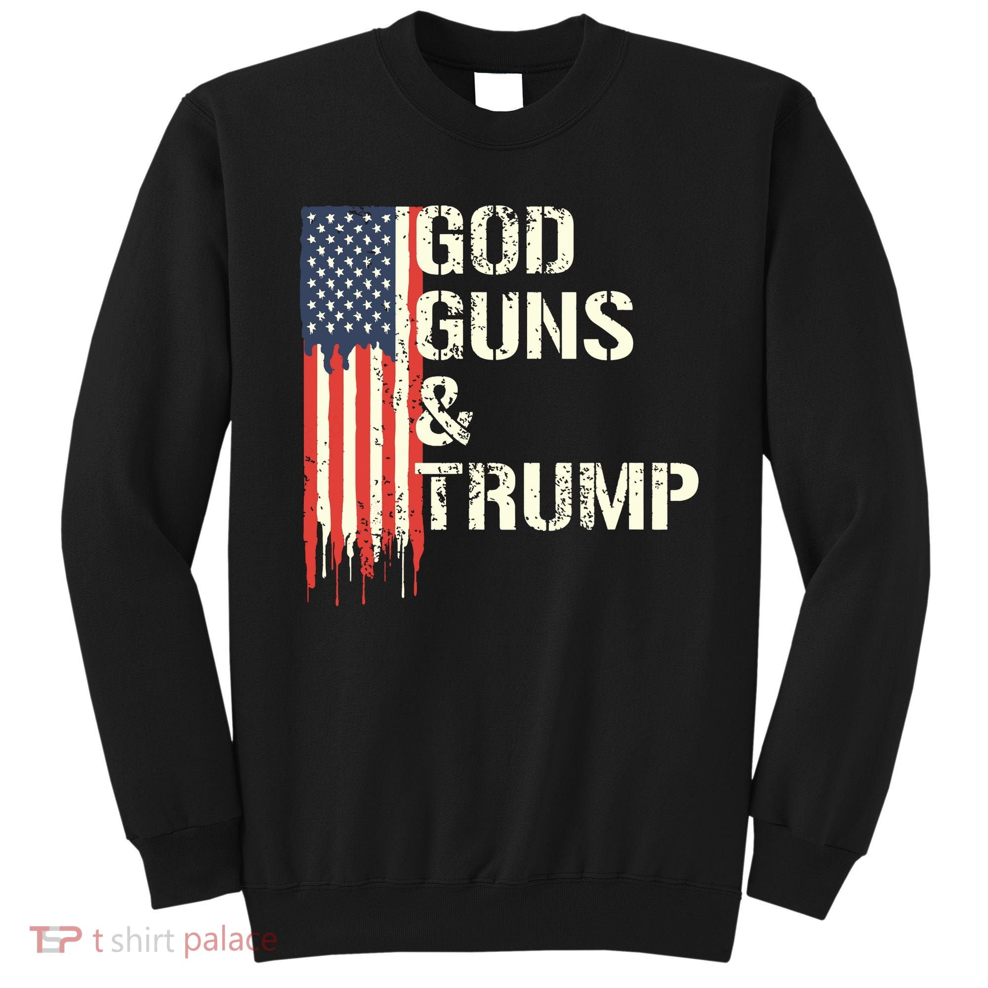 God Guns And Trump I 2nd Amendment Trump Flag America Sweatshirt