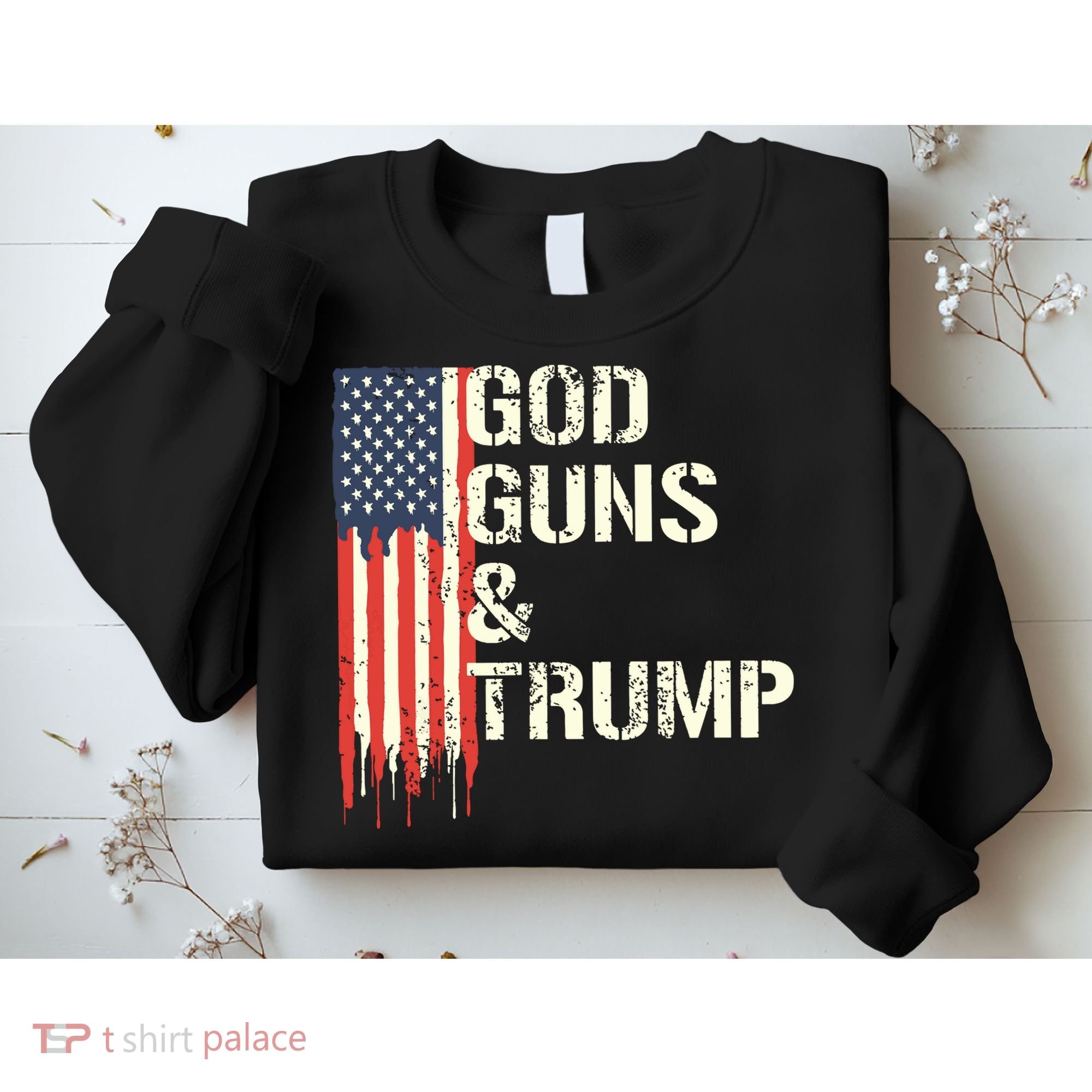 God Guns And Trump I 2nd Amendment Trump Flag America Sweatshirt