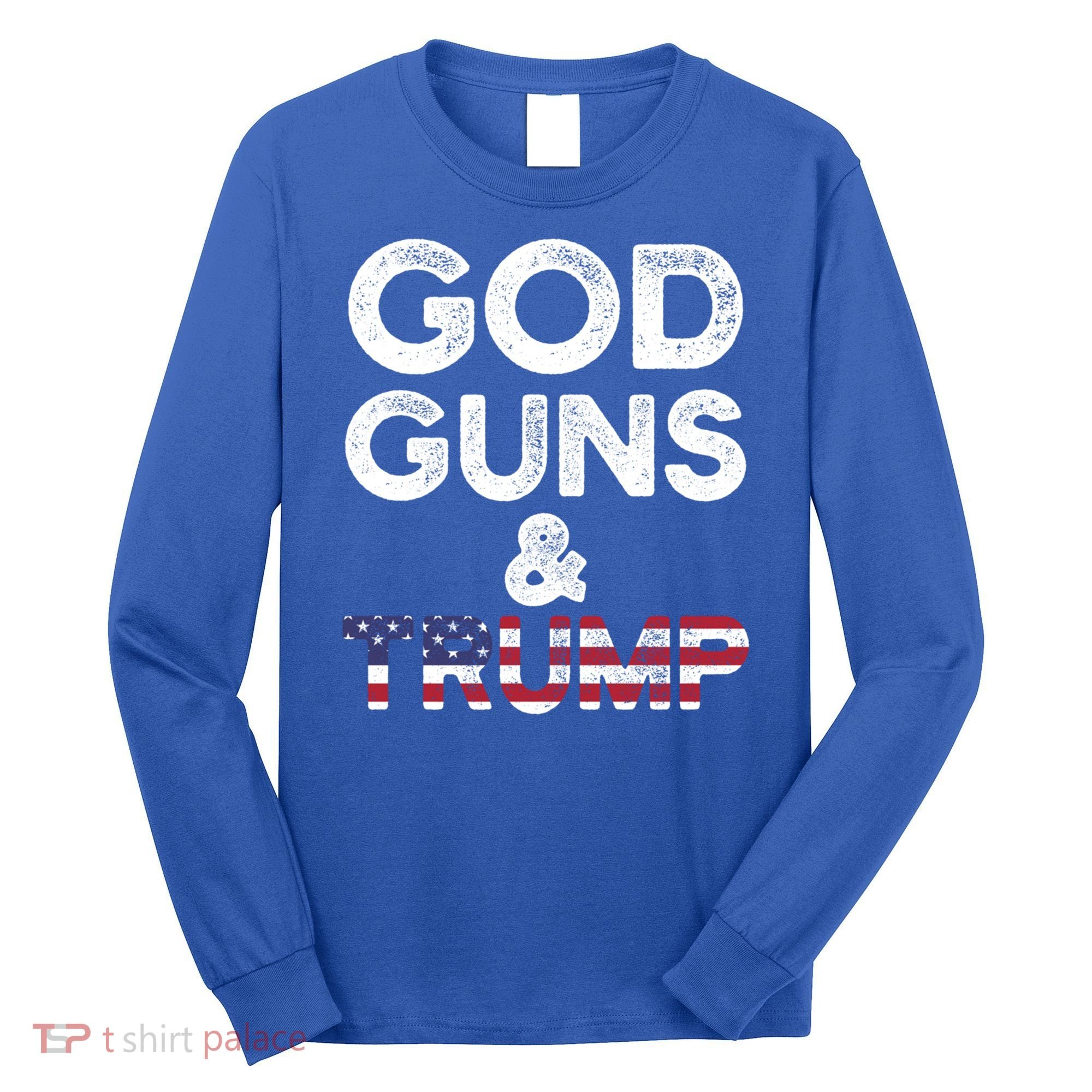 God Guns And Trump Cute Gift 2nd Amendment Pro Gun Meaningful Gift Long Sleeve Shirt