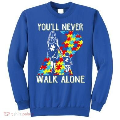 Great Gift Autism Mom You Will Never Walk-Alone Support Autism Son  Sweatshirt