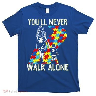 Great Gift Autism Mom You Will Never Walk-Alone Support Autism Son  T-Shirt