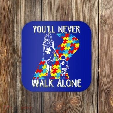 Great Gift Autism Mom You Will Never Walk-Alone Support Autism Son  Coaster