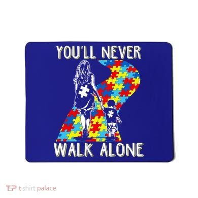 Great Gift Autism Mom You Will Never Walk-Alone Support Autism Son  Mousepad