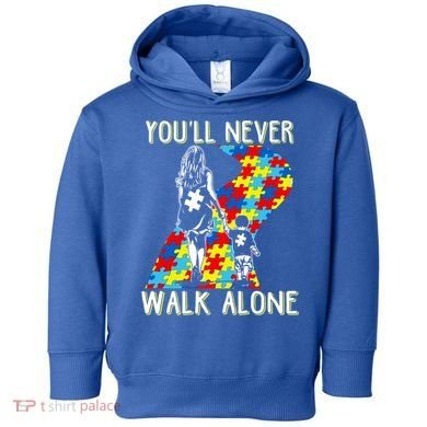 Great Gift Autism Mom You Will Never Walk-Alone Support Autism Son  Toddler Hoodie