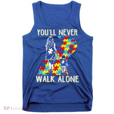 Great Gift Autism Mom You Will Never Walk-Alone Support Autism Son  Tank Top