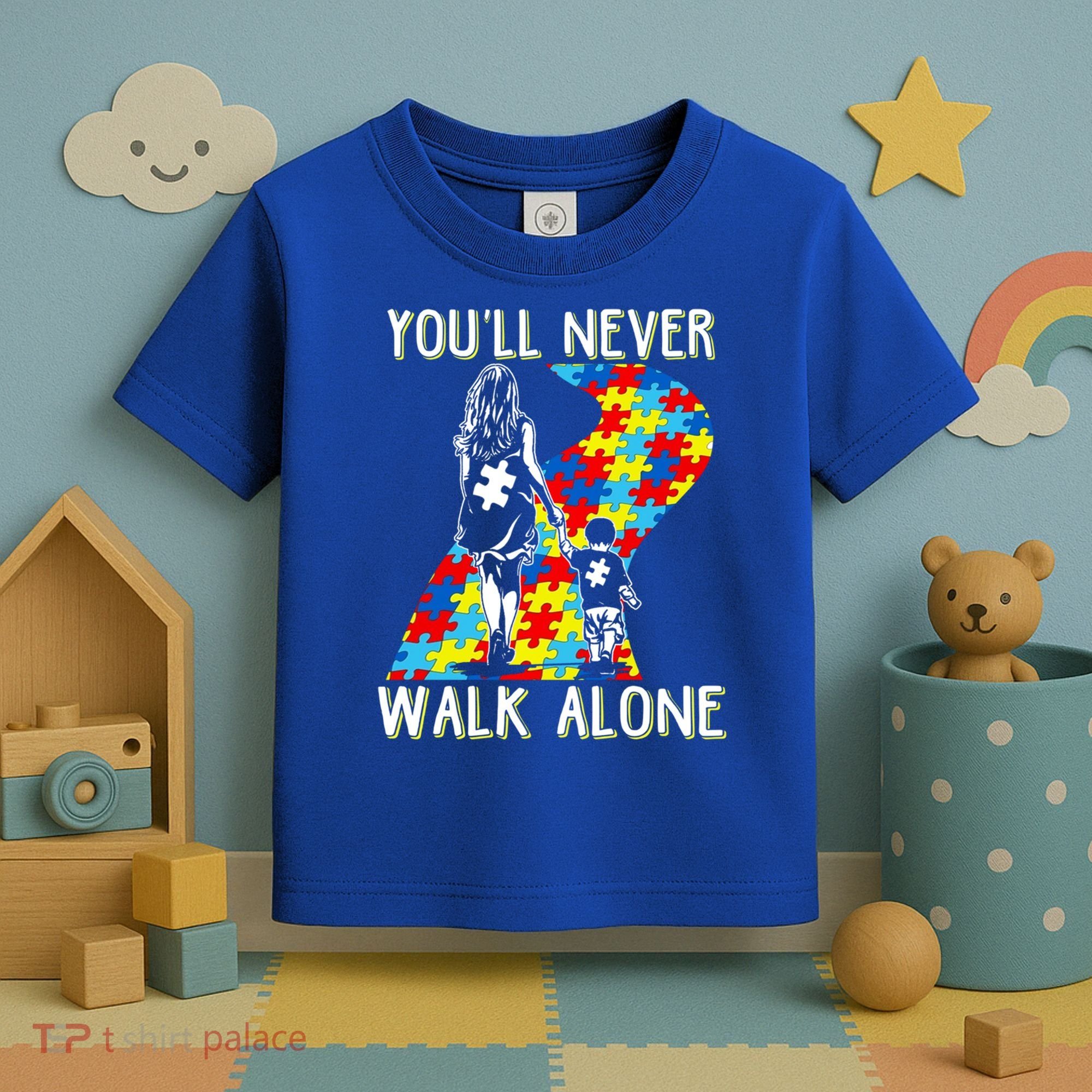 Great Gift Autism Mom You Will Never Walk-Alone Support Autism Son  Toddler T-Shirt