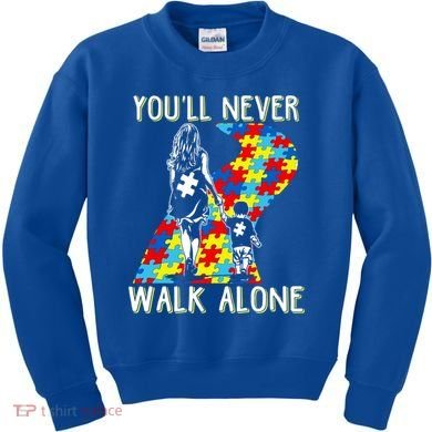 Great Gift Autism Mom You Will Never Walk-Alone Support Autism Son  Kids Sweatshirt
