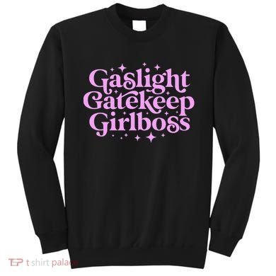 Gaslight GateKeep Boss Funny Meme Feminist Ironic Babe Sweatshirt
