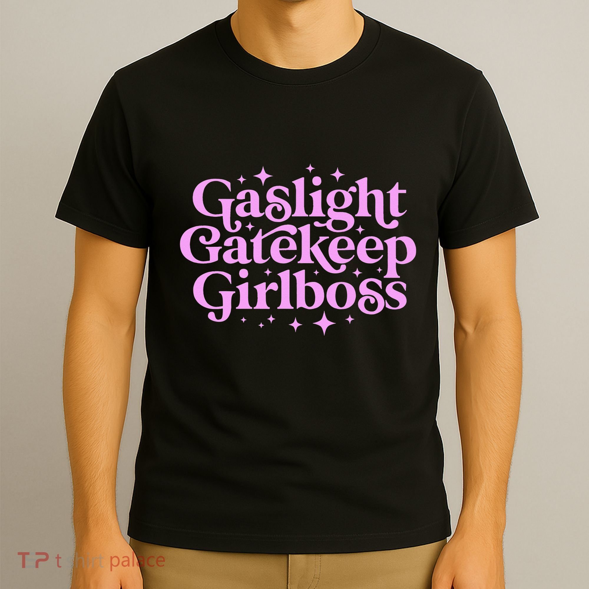 Gaslight GateKeep Boss Funny Meme Feminist Ironic Babe T-Shirt
