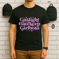 Gaslight GateKeep Boss Funny Meme Feminist Ironic Babe T-Shirt thumb 6