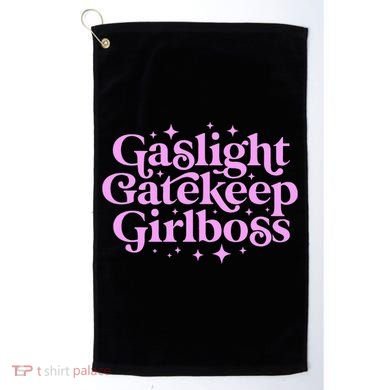 Gaslight GateKeep Boss Funny Meme Feminist Ironic Babe Golf Towel