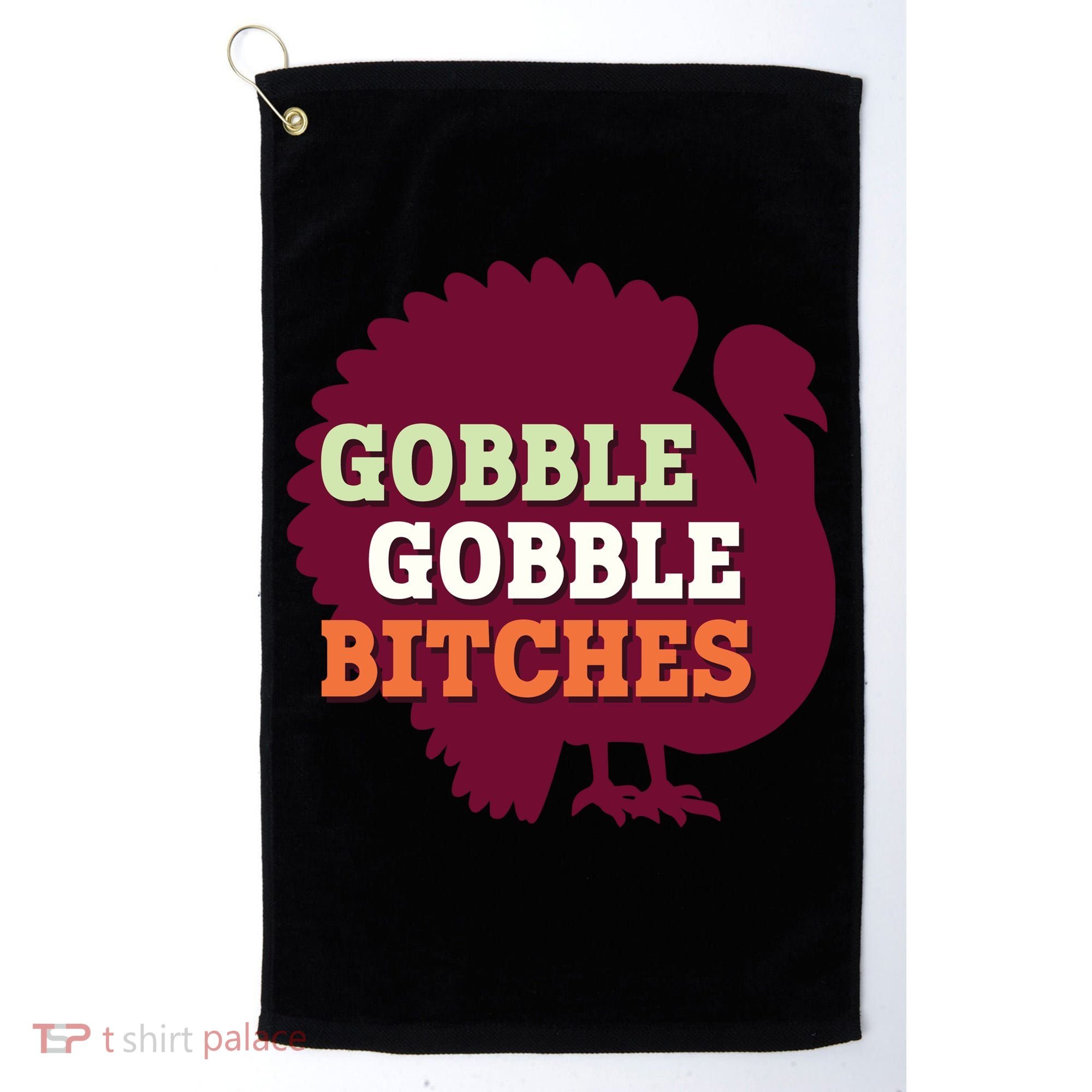 Gobble Gobble Bitches Thanksgiving Turkey Virginia Tech Hokies VT Golf Towel