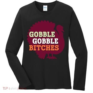 Gobble Gobble Bitches Thanksgiving Turkey Virginia Tech Hokies VT Women's Long Sleeve Shirt