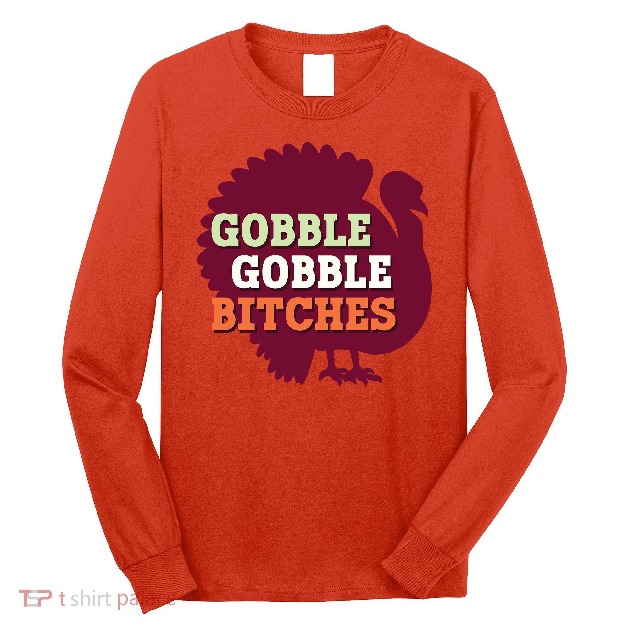 Gobble Gobble Bitches Thanksgiving Turkey Virginia Tech Hokies VT Long Sleeve Shirt