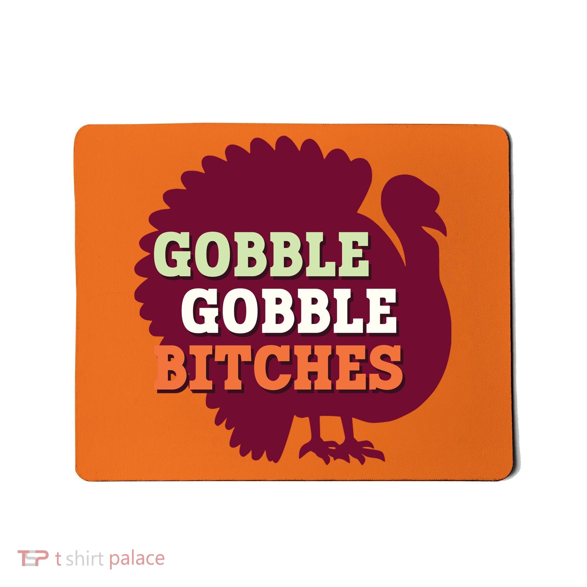 Gobble Gobble Bitches Thanksgiving Turkey Virginia Tech Hokies VT Mousepad