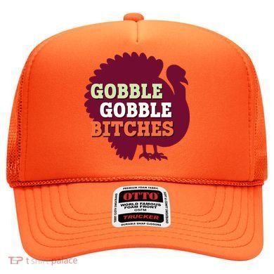 Gobble Gobble Bitches Thanksgiving Turkey Virginia Tech Hokies VT Hat