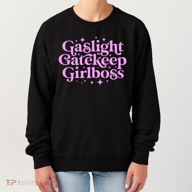 Gaslight Gatekeep Boss Funny Meme Feminist Ironic Babe Women's Sweatshirt