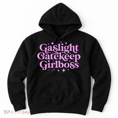 Gaslight Gatekeep Boss Funny Meme Feminist Ironic Babe Hoodie