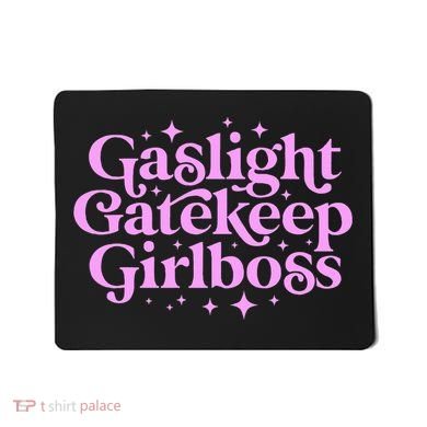 Gaslight Gatekeep Boss Funny Meme Feminist Ironic Babe Mousepad