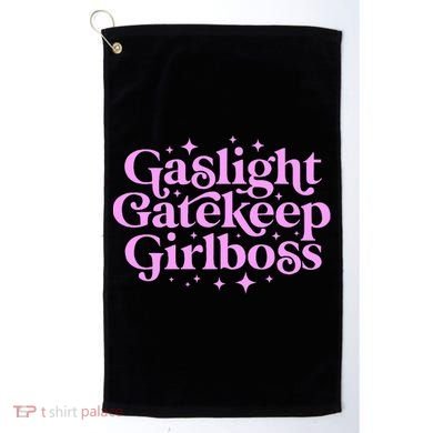 Gaslight Gatekeep Boss Funny Meme Feminist Ironic Babe Golf Towel