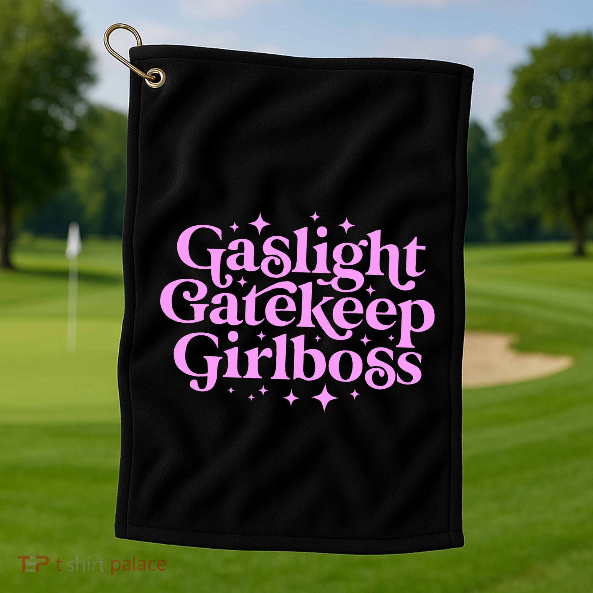 Gaslight Gatekeep Boss Funny Meme Feminist Ironic Babe Golf Towel