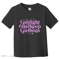 Gaslight Gatekeep Boss Funny Meme Feminist Ironic Babe Toddler T-Shirt thumb 0