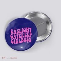 Gaslight Gatekeep Boss Gift Button thumb 0