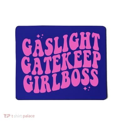 Gaslight Gatekeep Boss Gift Mousepad