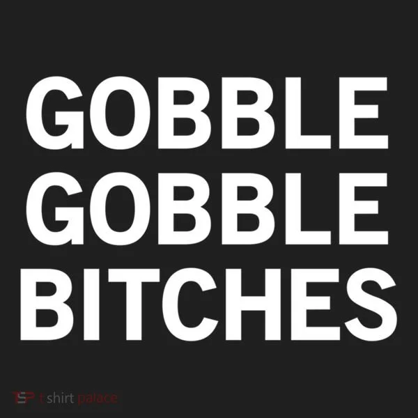 Gobble Gobble Bitches Gift Women's Sweatshirt