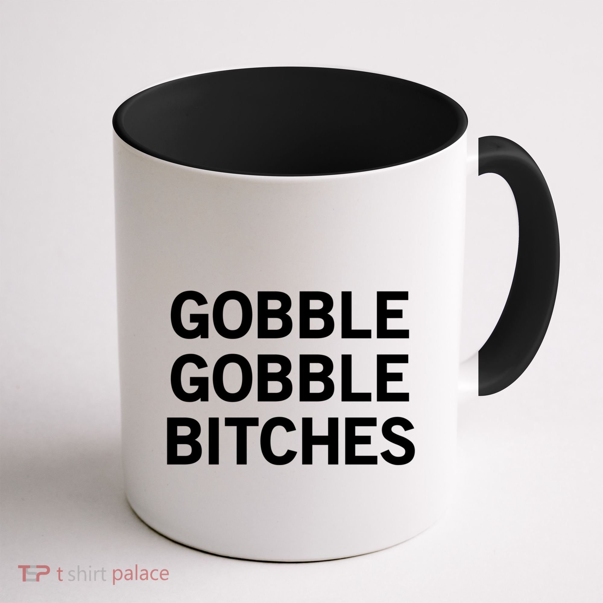 Gobble Gobble Bitches Gift Coffee Mug