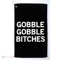 Gobble Gobble Bitches Gift Golf Towel thumb 0