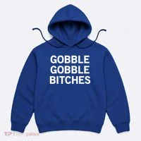 Gobble Gobble Bitches Gift Hoodie thumb 0