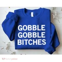 Gobble Gobble Bitches Gift Sweatshirt thumb 2
