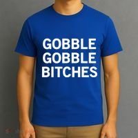 Gobble Gobble Bitches Gift T-Shirt thumb 3