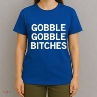 Gobble Gobble Bitches Gift T-Shirt thumb 4