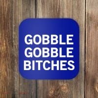 Gobble Gobble Bitches Gift Coaster thumb 0