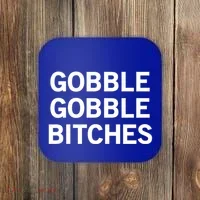 Gobble Gobble Bitches Gift Coaster thumb 0