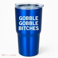 Gobble Gobble Bitches Gift Tumbler thumb 0