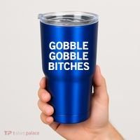 Gobble Gobble Bitches Gift Tumbler thumb 2