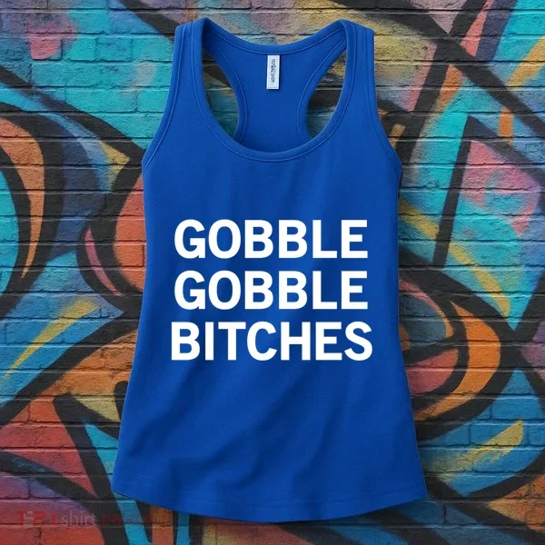 Gobble Gobble Bitches Gift Women's Tank Top