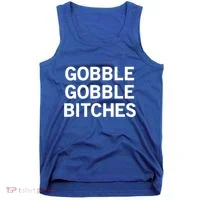Gobble Gobble Bitches Gift Tank Top thumb 0
