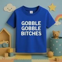 Gobble Gobble Bitches Gift Toddler T-Shirt thumb 3