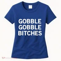 Gobble Gobble Bitches Gift Women's T-Shirt thumb 0
